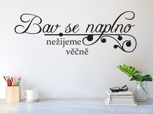 Bav se naplno nápis samolepky na zeď, Bav se naplno nápis dekorace na zeď, Bav se naplno nápis samolepící dekorace na zdi, Bav se naplno nápis nálepky na stěnu