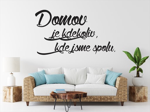 Domov kde jsme spolu nápis samolepky na zeď, Domov kde jsme spolu texty nálepky na zeď, Domov kde jsme spolu text dekorace na zeď, Domov kde jsme spolu nápisy samolepící nálepky na zeď