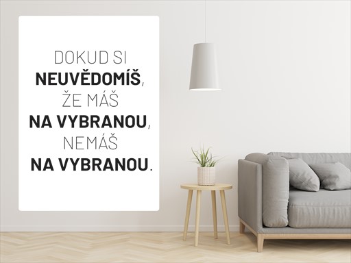 Máš na vybranou nápis samolepka na zeď, Máš na vybranou nápis nálepky na zeď, Máš na vybranou nápis dekorace na stěnu, Máš na vybranou nápis samolepící dekor na stěny, Máš na vybranou nápis samolepící tapety na zeď